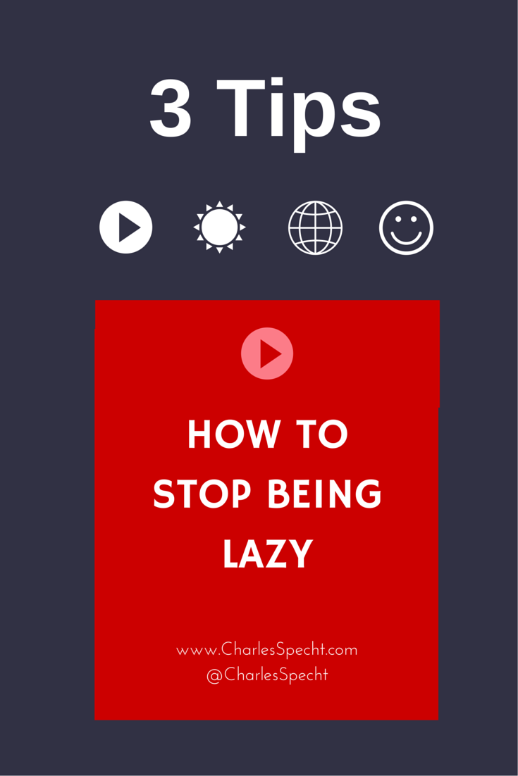 How to stop being lazy